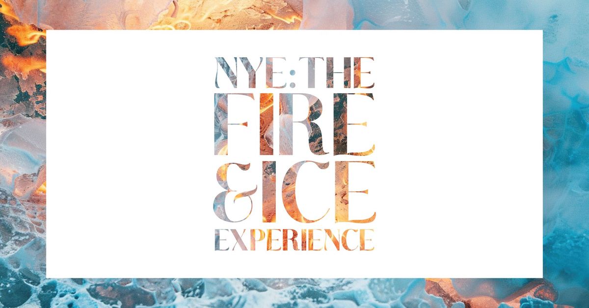 NYE: The Fire & Ice Experience