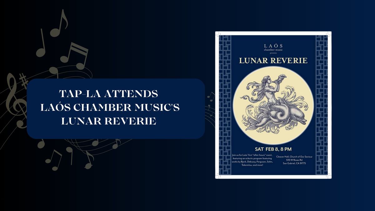 TAP-LA attends a concert: La\u00f3s Chamber Music's Lunar Reverie