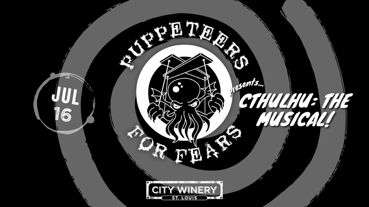 Puppeteers For Fears presents: Cthulhu: the Musical! at City Winery STL