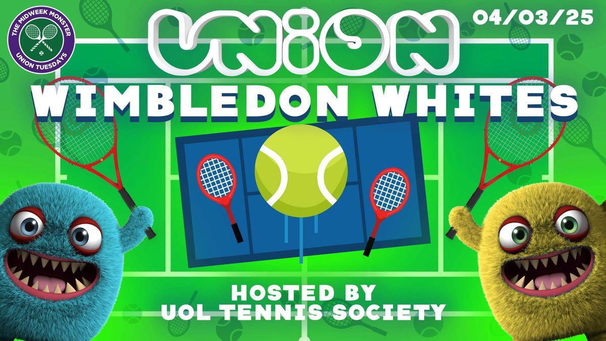 Union Tuesday\u2019s Presents: Wimbledon Whites \ud83c\udfbe\ud83e\udd0d Hosted By UoL Tennis Society