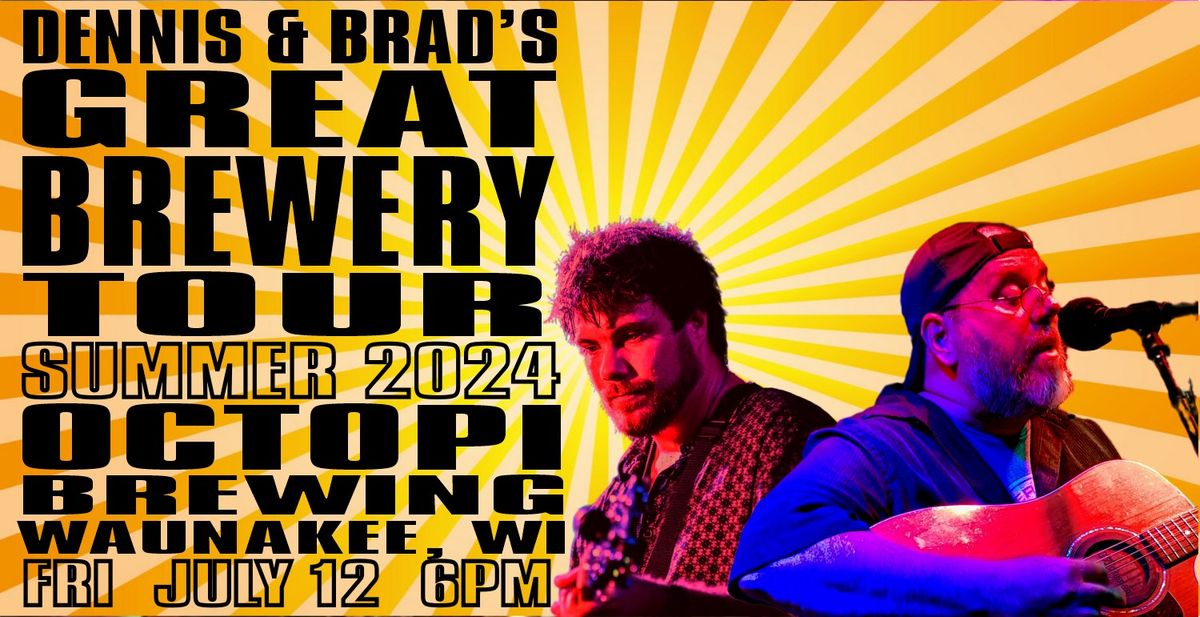 Octopi Brewing Presents the Return of Dennis & Brad's Great Brewery Tour (live music, national tour)