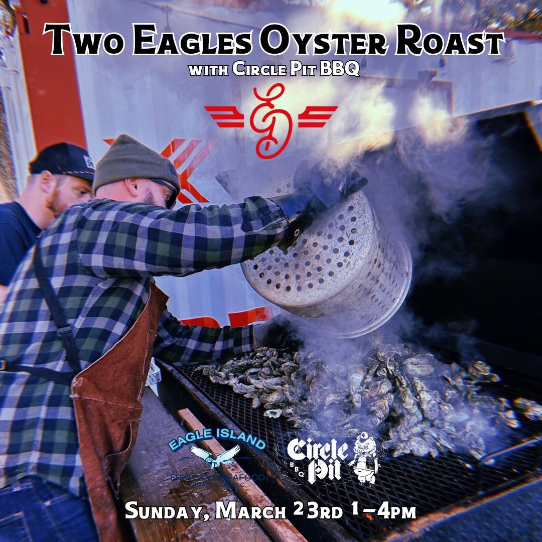 Two Eagles Oyster Roast with Circle Pit BBQ: Last one of the season!