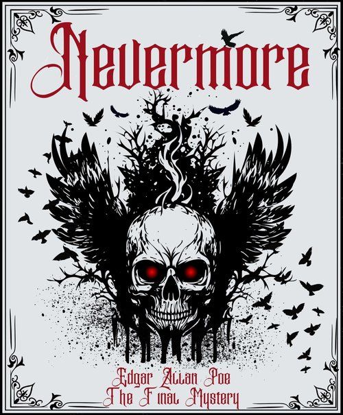 "Nevermore! Edgar Allan Poe, The Final Mystery"