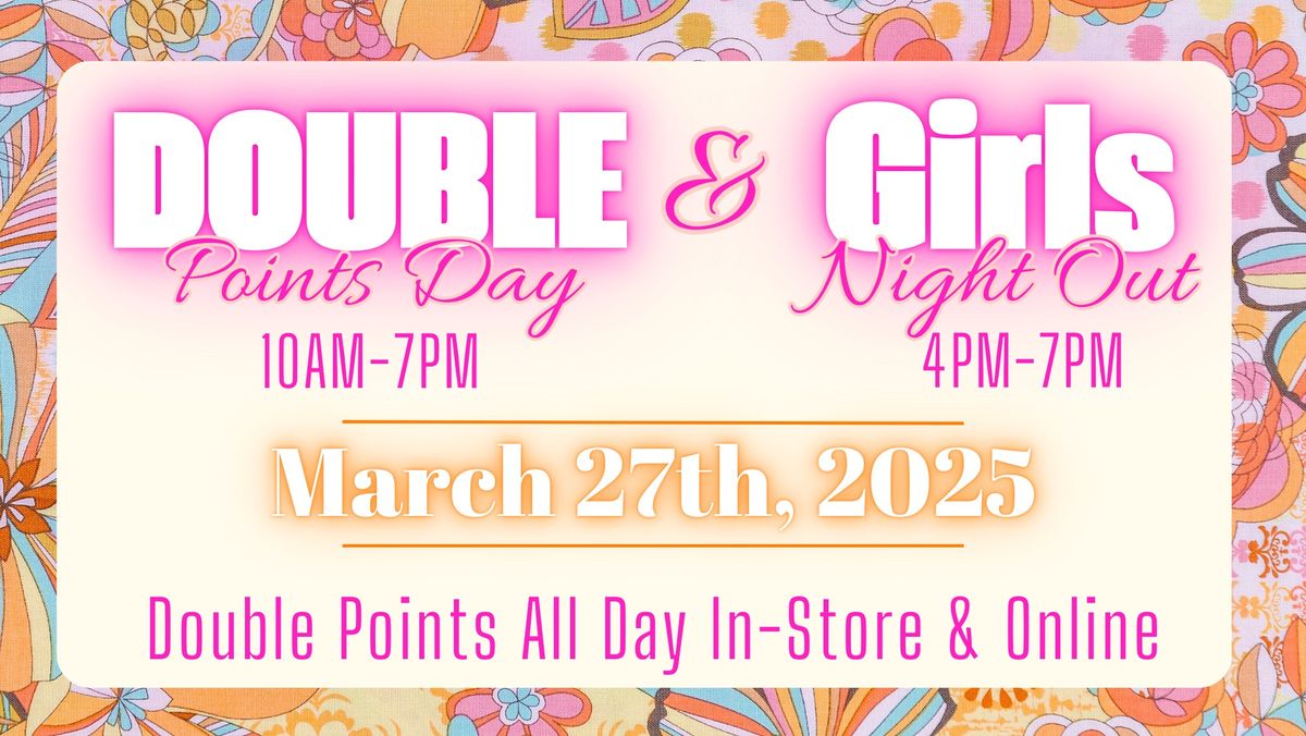 Double Points Day & Girls Night Out