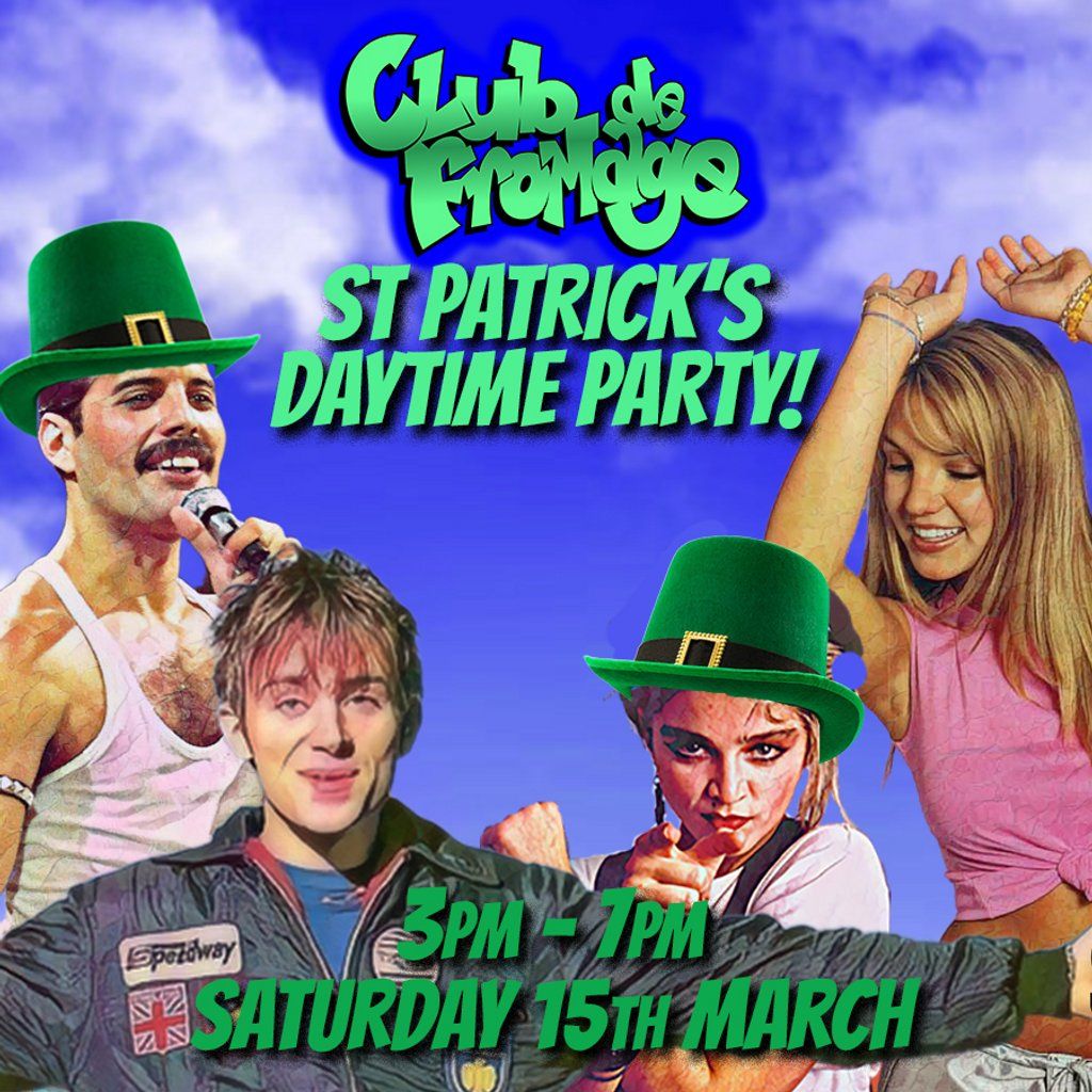 Club de Fromage - Over 30s St Patrick's Daytime Party: 3pm-7pm