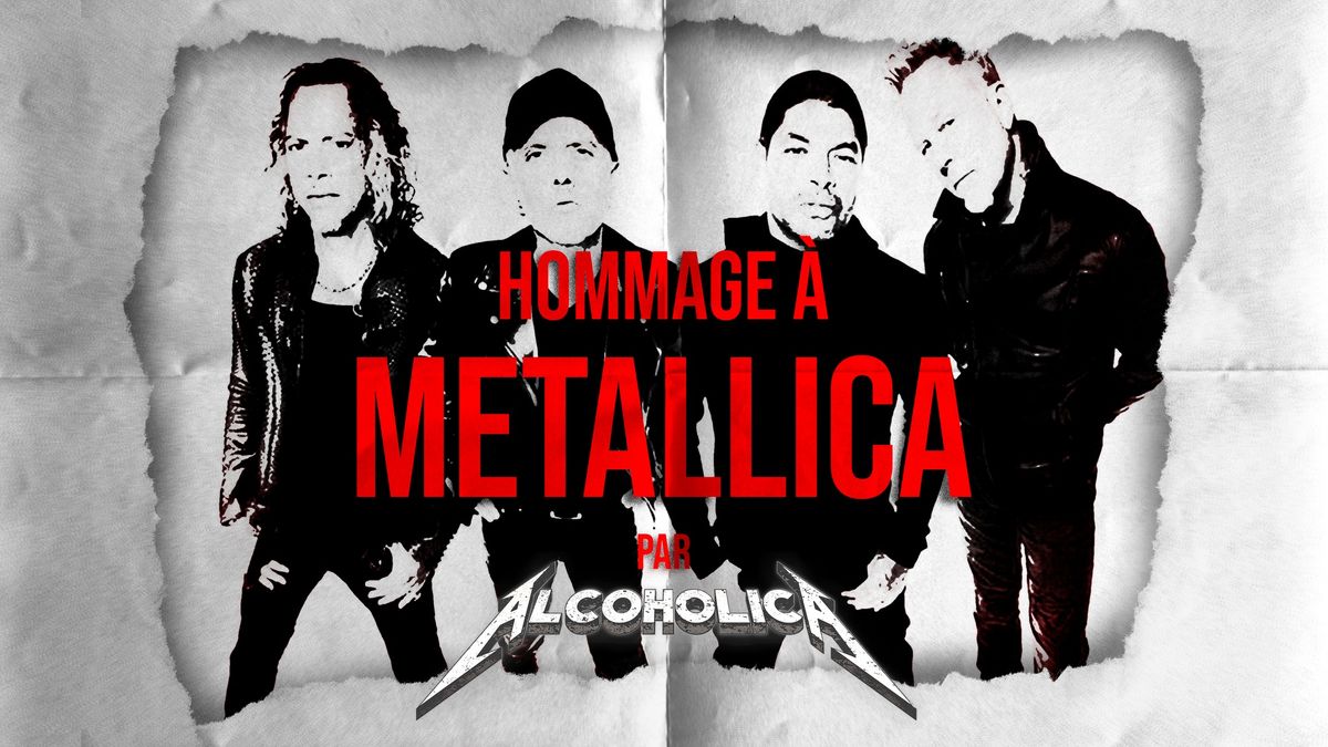 HOMMAGE \u00c0 METALLICA PAR ALCOHOLICA (BILLETS GRATUITS) + Feels Like Home & Basterds