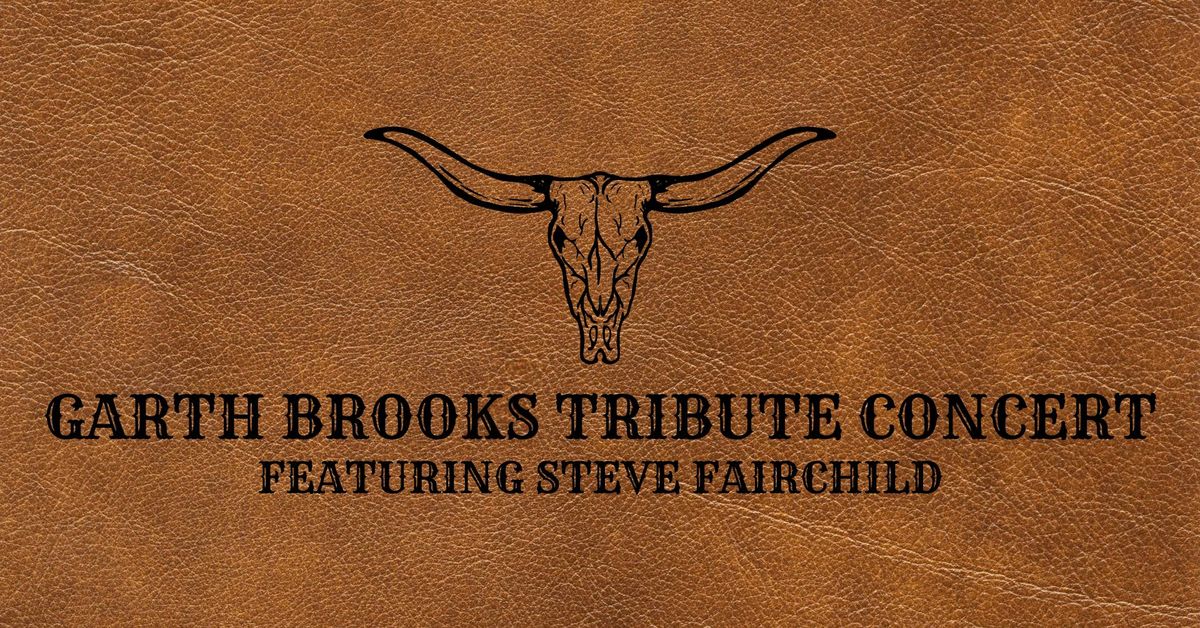 Garth Brooks Tribute Concert feat. Steve Fairchild