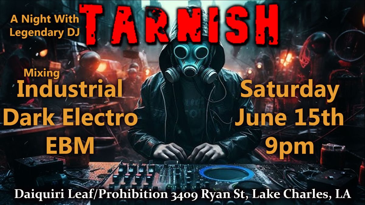 Tarnish -Dark Electro EDM @ Daiquiri Leaf\/Prohibition