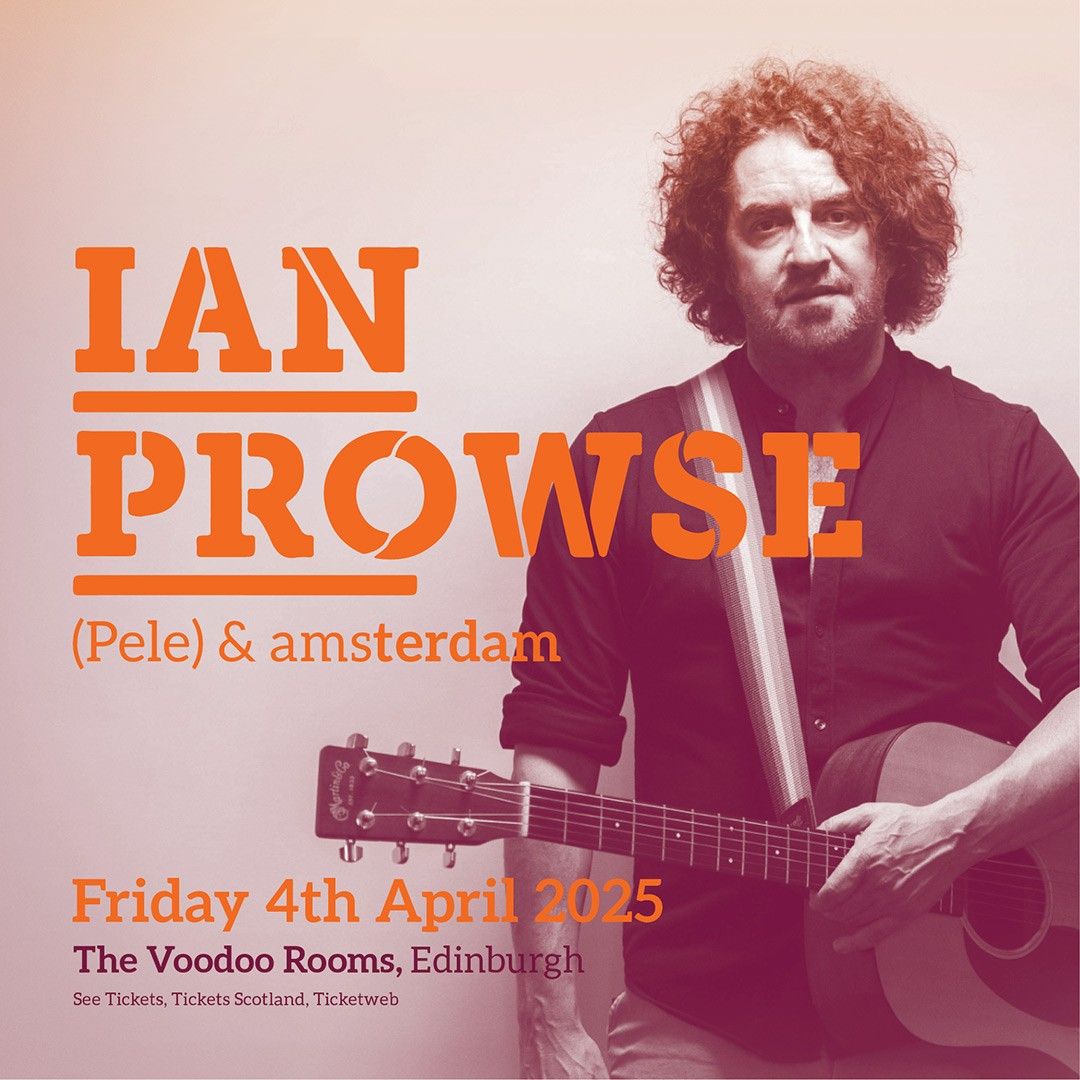 Ian Prowse & Amsterdam \/ The Voodoo Rooms \/ Edinburgh \/ 04.04.25