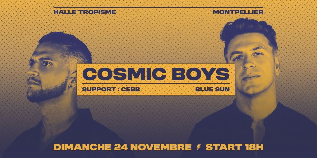 COSMIC BOYS \u22c4 CEBB - Montpellier, Tropisme