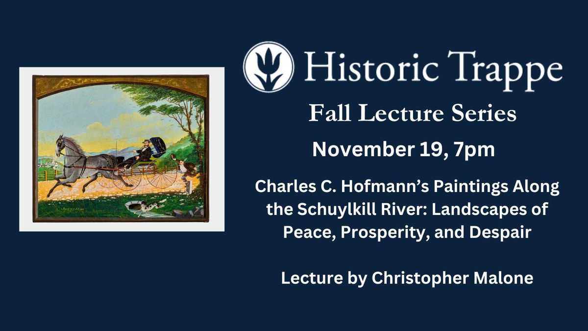 Charles C. Hofmann\u2019s Paintings Along the Schuylkill River; Lecture by Christopher Malone