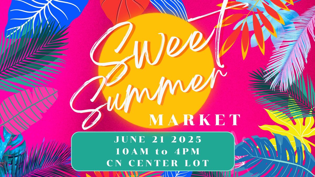 Sweet Summer Market - 2nd Annual