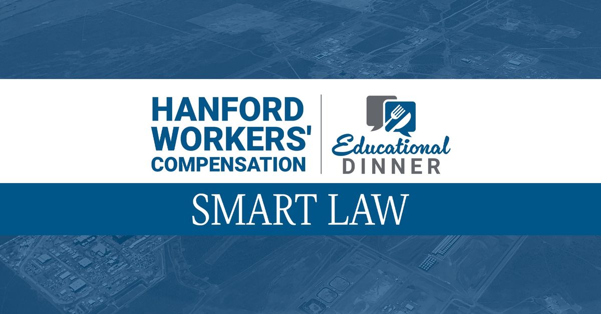 Hanford Workers' Compensation Educational Dinner