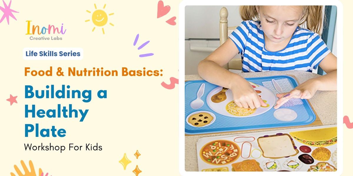 Food & Nutrition Basics: Building a Healthy Plate