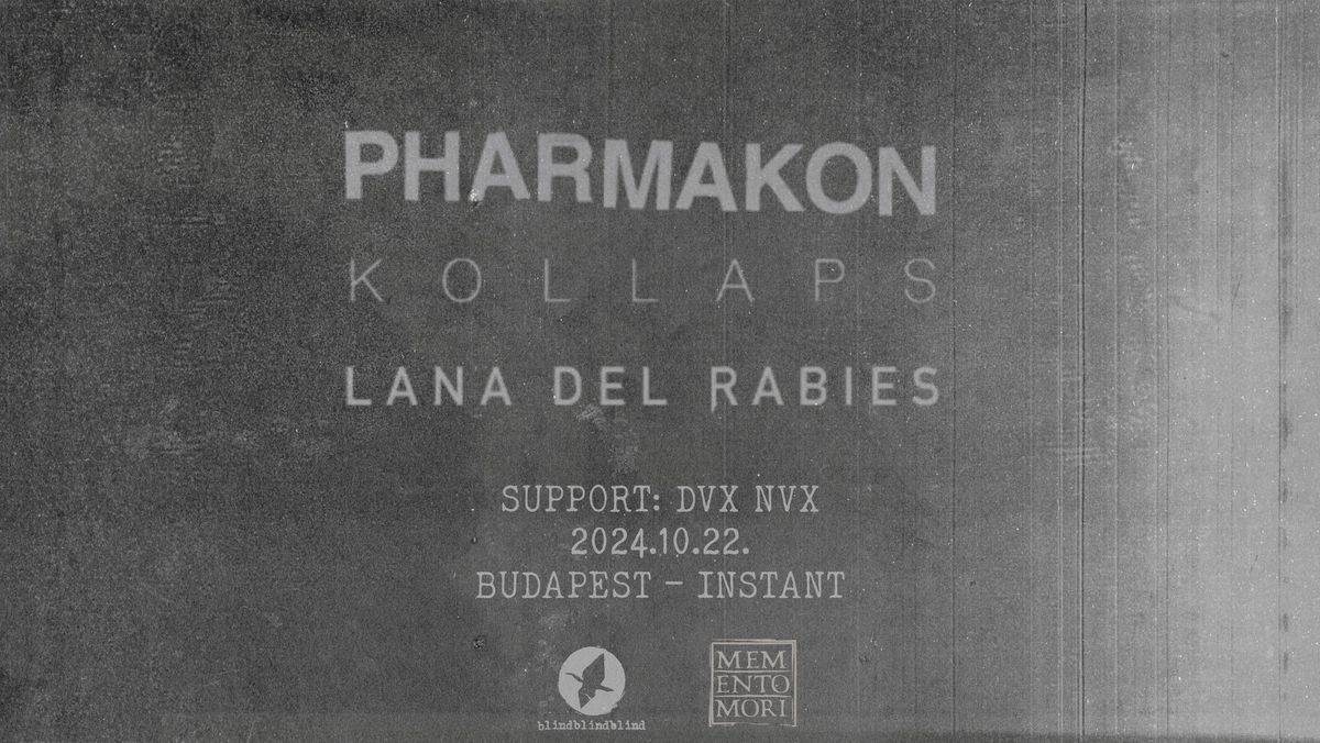 : Pharmakon (US) : Kollaps (AUS) : Lana Del Rabies (US) : DVX NVX (HUN) : 