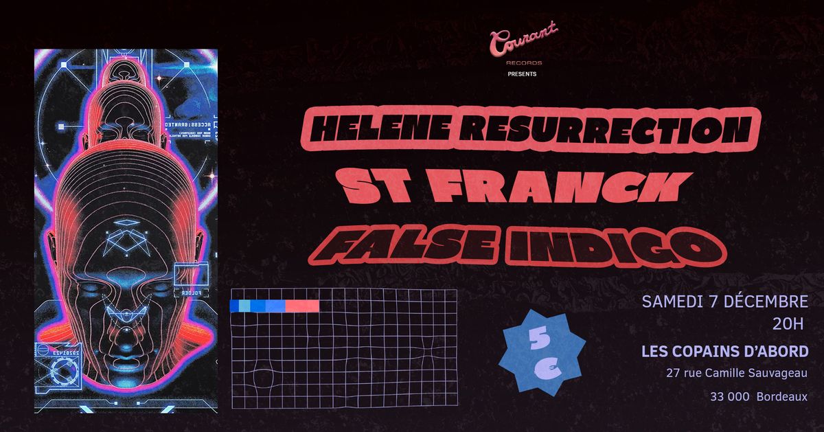 Courant Records & Friends pr\u00e9sentent: H\u00e9l\u00e8ne Resurrection + St Franck + False Indigo