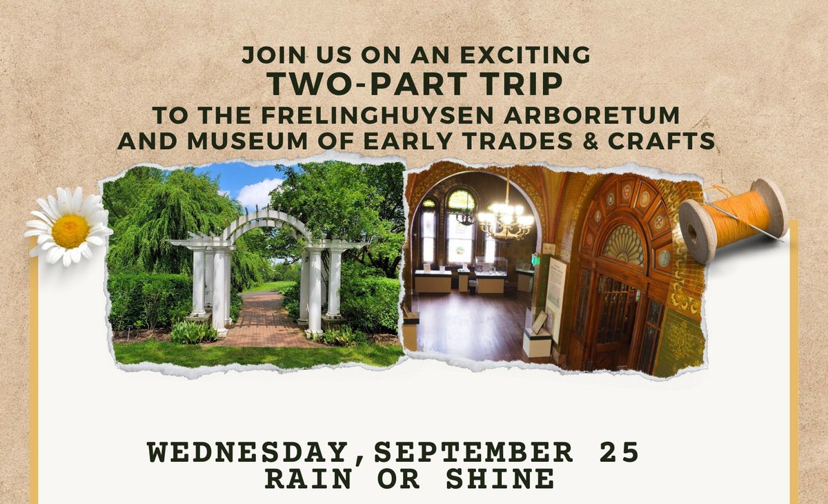 Two - Part Trip to the Frelinghuysen Arboretum and Museum of Early Trades & Crafts