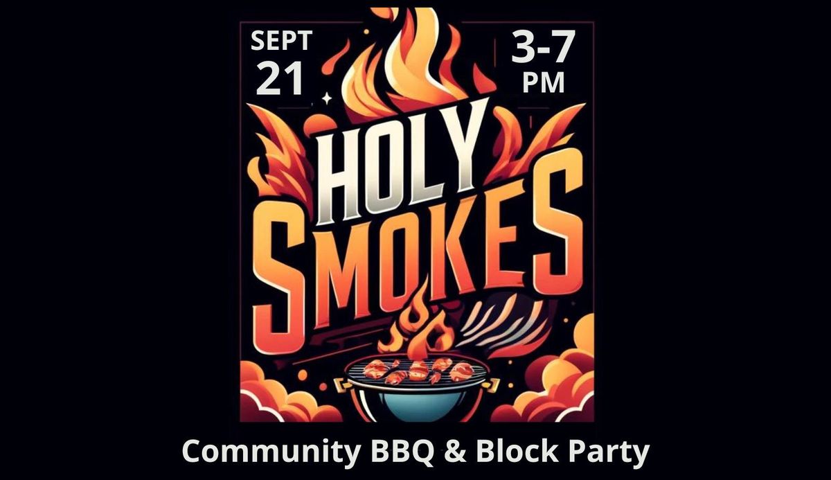 Holy Smokes! Community BBQ & Block Party