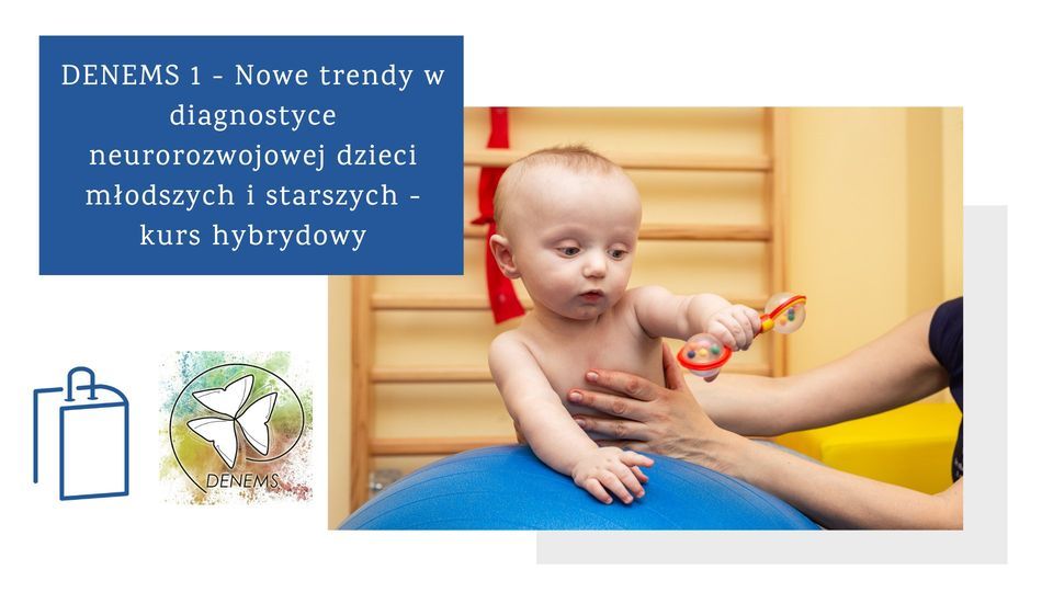 DENEMS 1 - Nowe trendy w diagnostyce neurorozwojowej dzieci m\u0142odszych i starszych - kurs hybrydowy