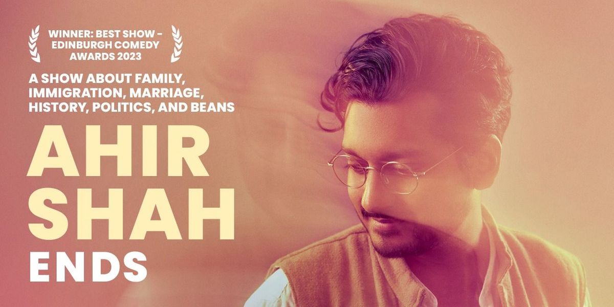 Ahir Shah: Ends, Soho Theatre UK