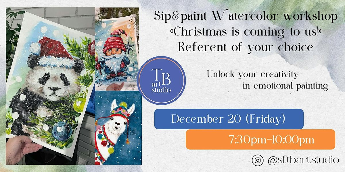 Sip&paint Watercolor workshop \u00abChristmas is coming to us!\u00bb