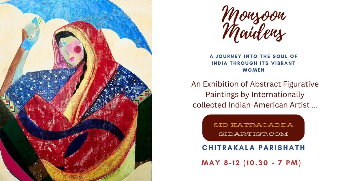 Monsoon Maidens - An Exhibition by Indian-American Artist Sid Katragadda