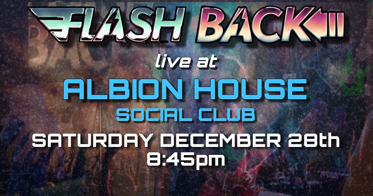 FLASH BACK live at ALBION HOUSE SOCIAL CLUB