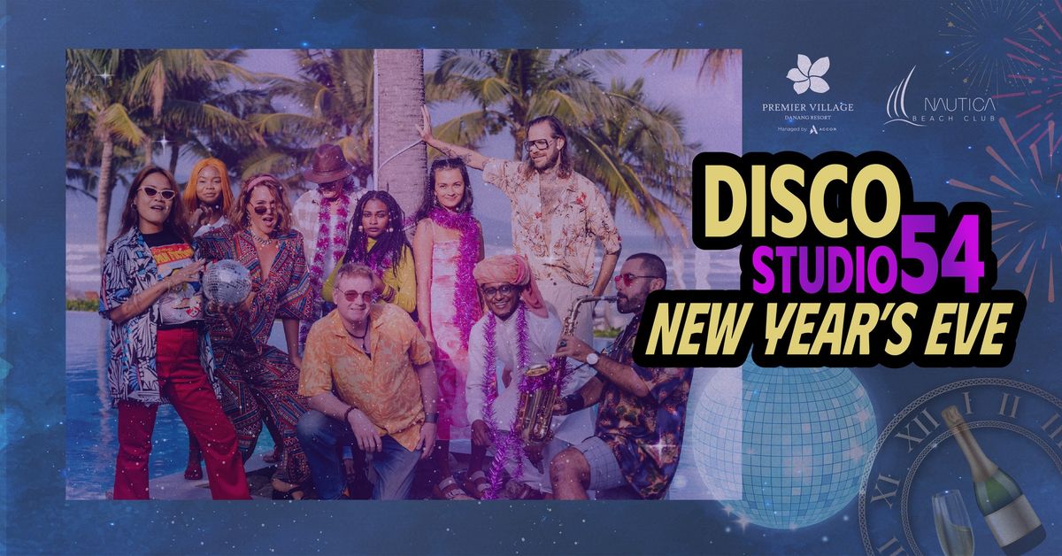 DISCO STUDIO 54 - NEW YEAR'S EVE at PREMIER VILLAGE DANANG RESORT MANAGED BY ACCOR