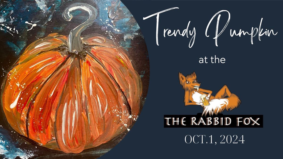 Social Art @ The Rabbid Fox \u2013 Oct 1 \u2013 Trendy Pumpkin