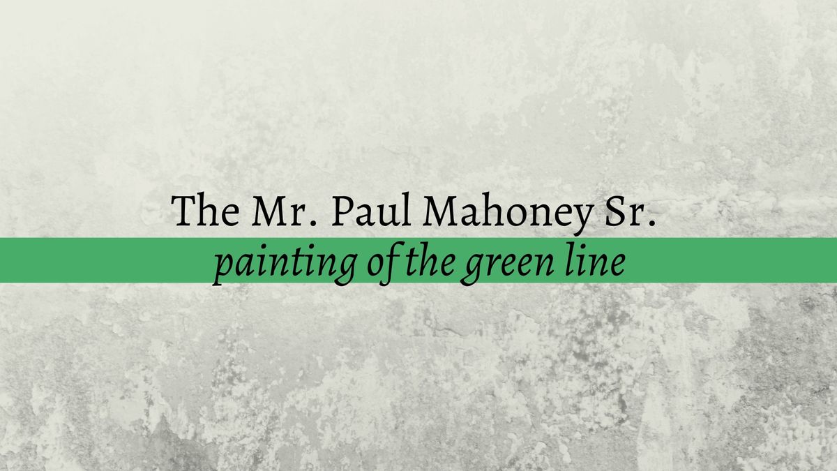 The Mr. Paul Mahoney Sr. Painting of the Green Line