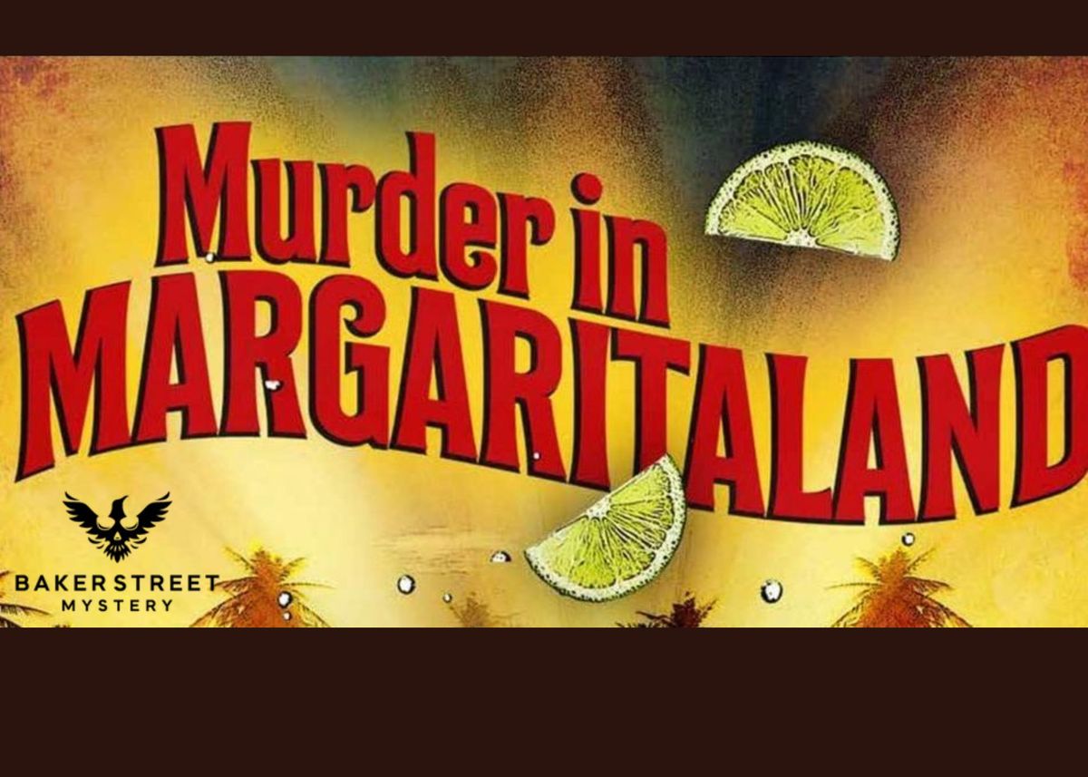 Murder Mystery Event - Murder at Margaritaland