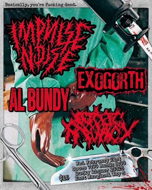 Impulse Noise, Ectopic Pregnancy, Exogorth, Al Bundy @ Lucky Liquor ALL AGES! 