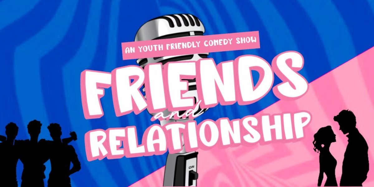 FRIENDS & RELATIONSHIP- A Standup Comedy Show