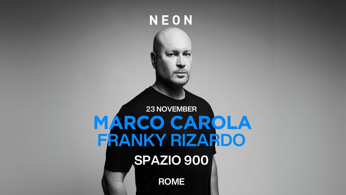 MARCO CAROLA - FRANKY RIZARDO at SPAZIO900 \u2022 NEON