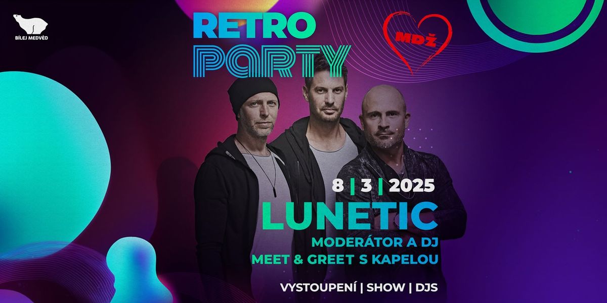 Retro Party s LUNETIC na MD\u017d | 8.3. Hala B\u00edlej Medv\u011bd