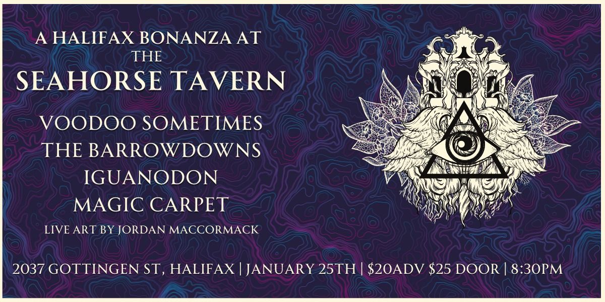 A Halifax Bonanza with Voodoo Sometimes\/\/The Barrowdowns\/\/Iguanodon\/Magic Carpet