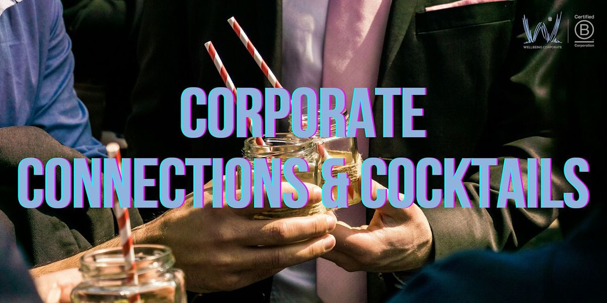 Corporate Connections & Cocktails