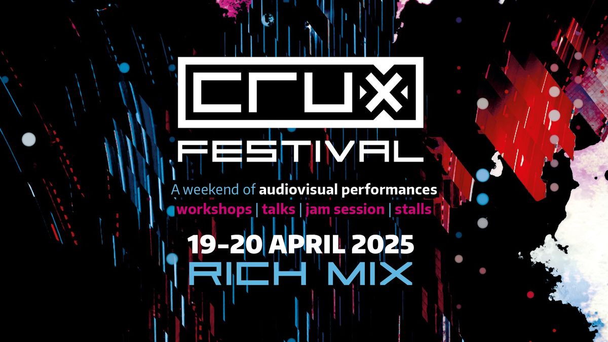 Crux Festival 2025 \u2013 audiovisual performances, talks, workshops and more