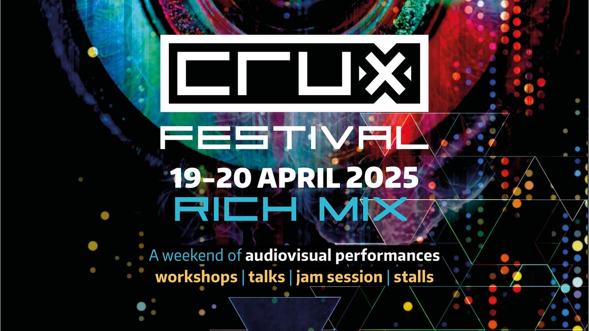 Crux Festival 2025 \u2013 audiovisual performances, talks, workshops and more