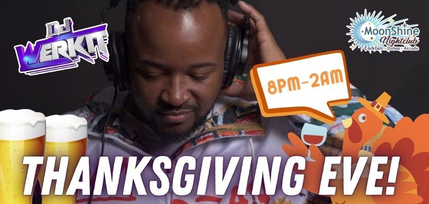 Thanksgiving EVE with DJ Werkit! 