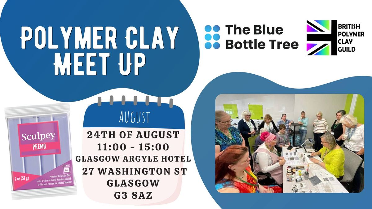 Polymer Clay Meet Up - Glasgow - British Polymer Clay Guild and  The Blue Bottle Tree