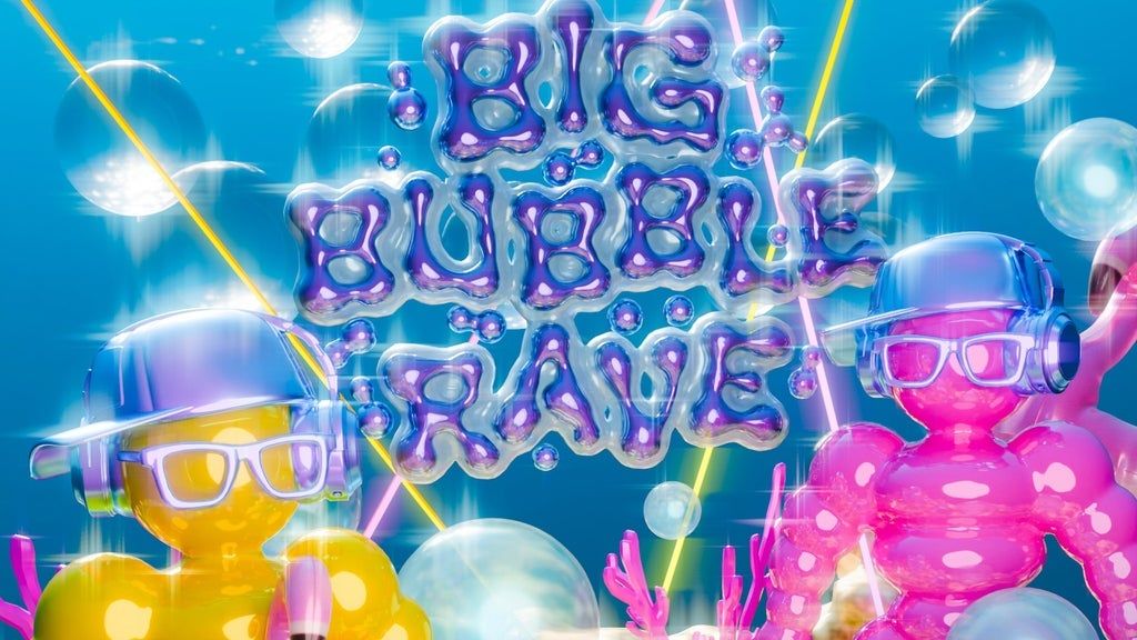 Big Bubble Rave