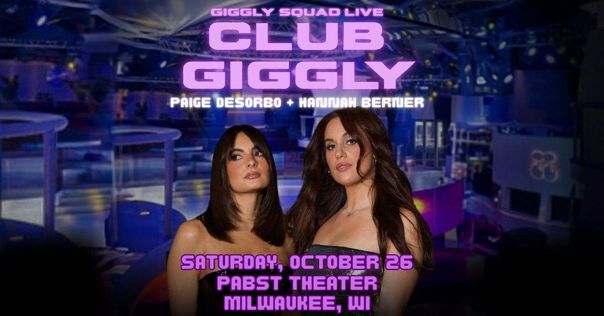 Giggly Squad Live: Club Giggly at Pabst Theater