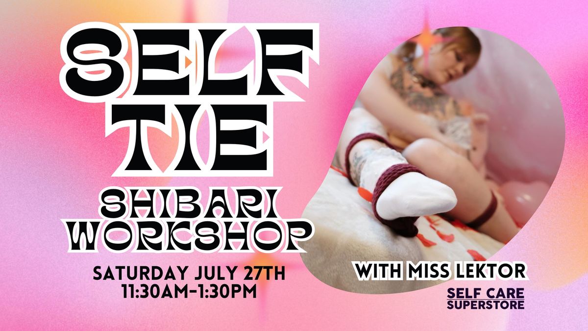 Self Tie Self Care -Shibari Workshop with Miss Lektor
