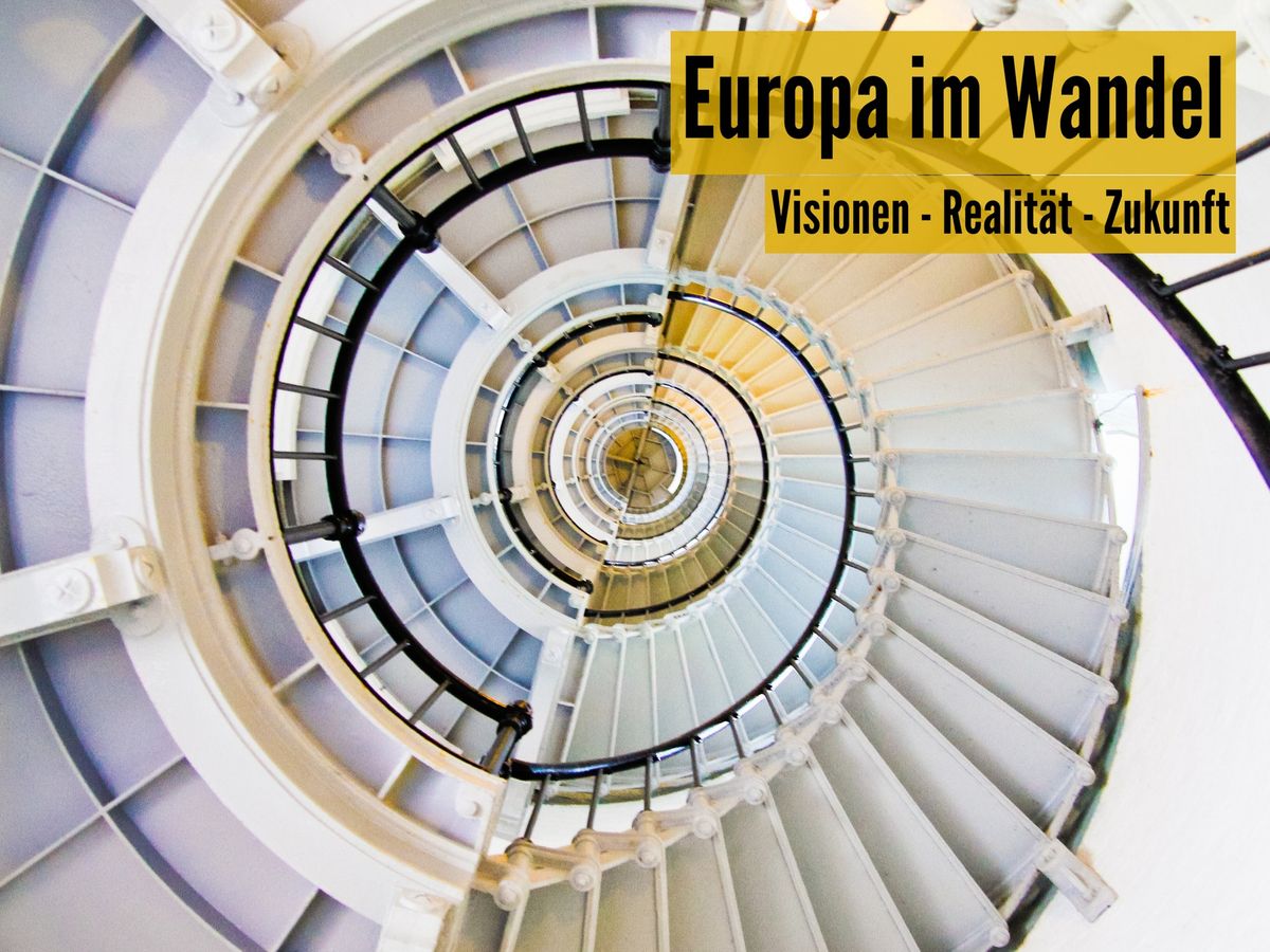 Europa im Wandel. Visionen - Realit\u00e4t - Zukunft