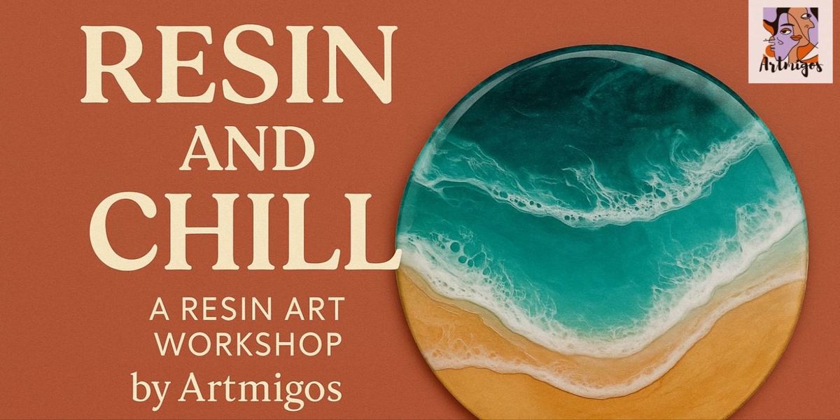 Resin and Chill (A Resin Art Workshop)