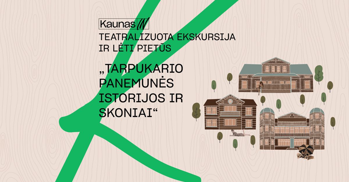 Tarpukario Panemun\u0117: teatralizuota ekskursija ir l\u0117ti piet\u016bs | kovo 11 d., 16:00