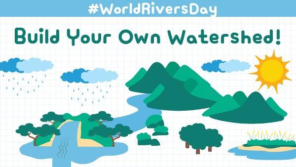 #WorldRiversDay - Build Your Own Watershed!