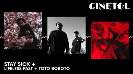 Cinetol presents: Stay Sick + Lifeless Past + Toto Boroto | Nieuwe Datum