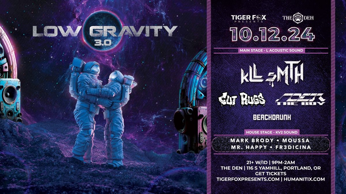 LOW GRAVITY 3.0 \u2022 kLL sMTH, Cut Rugs, Noer The Boy + MORE